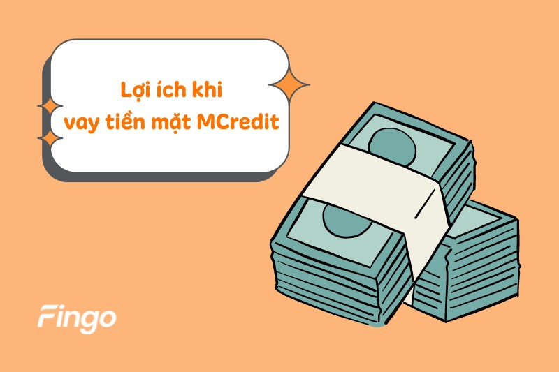 Lợi ích khi vay tiền mặt tại MCredit 