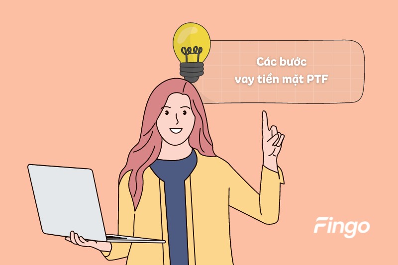 Các bước vay tiền mặt PTF