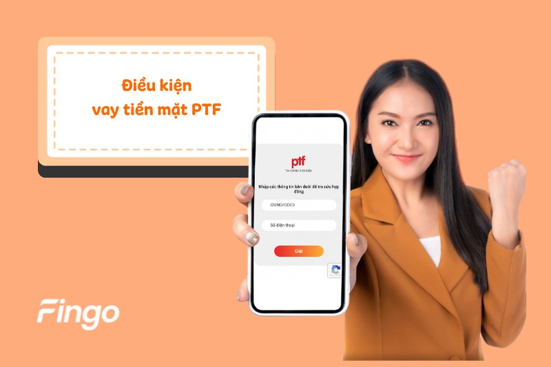 Điều kiện vay tiền mặt PTF