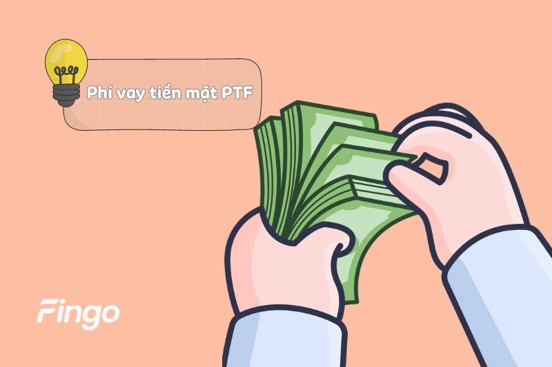 Phí vay tiền mặt PTF