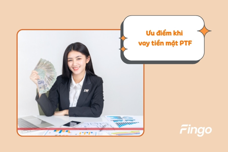 Ưu điểm khi vay tiền mặt PTF