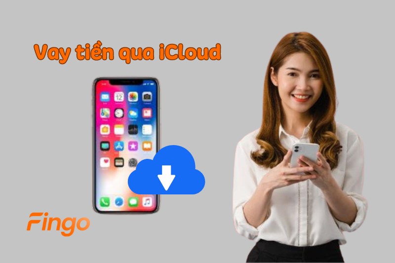 Vay tiền qua iCloud có sao không? Lãi suất bao nhiêu?