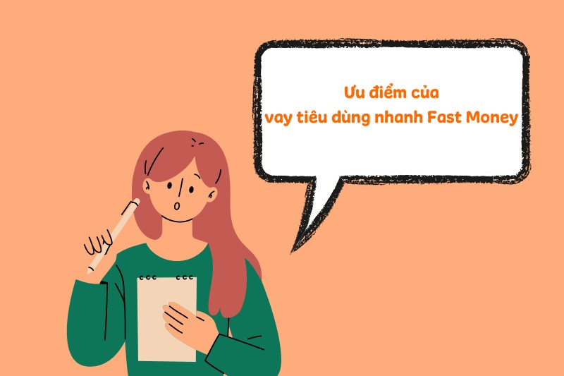 Ưu điểm của vay tiêu dùng nhanh Fast Money