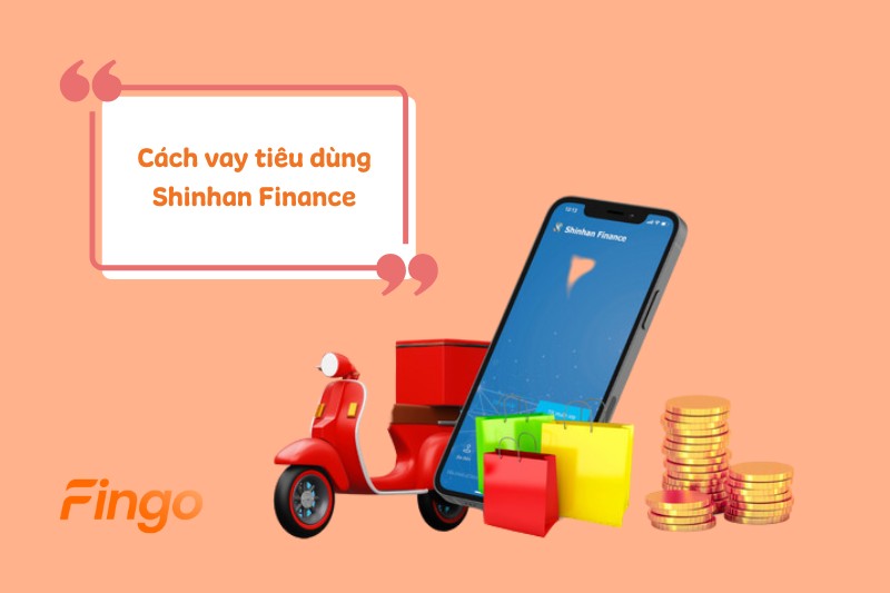 Cách vay tiêu dùng Shinhan Finance