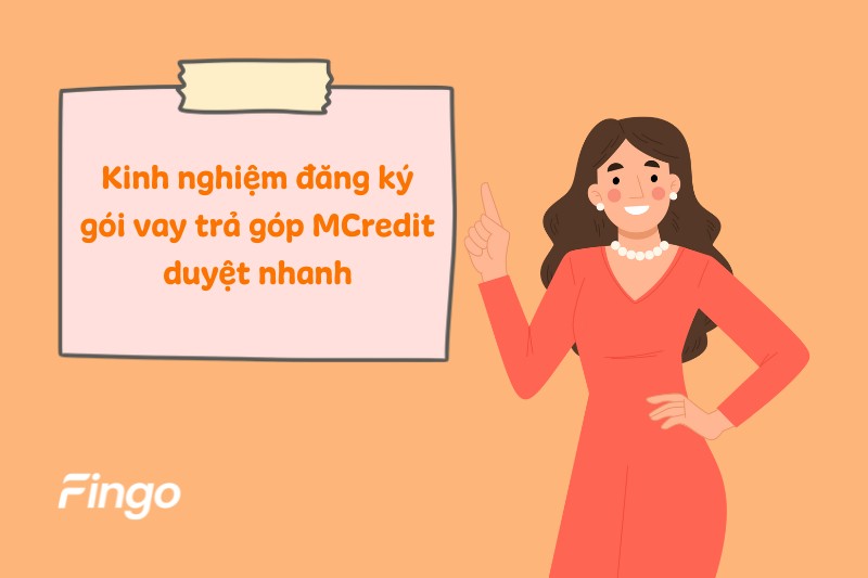 Kinh nghiệm đăng ký gói vay trả góp MCredit duyệt nhanh 