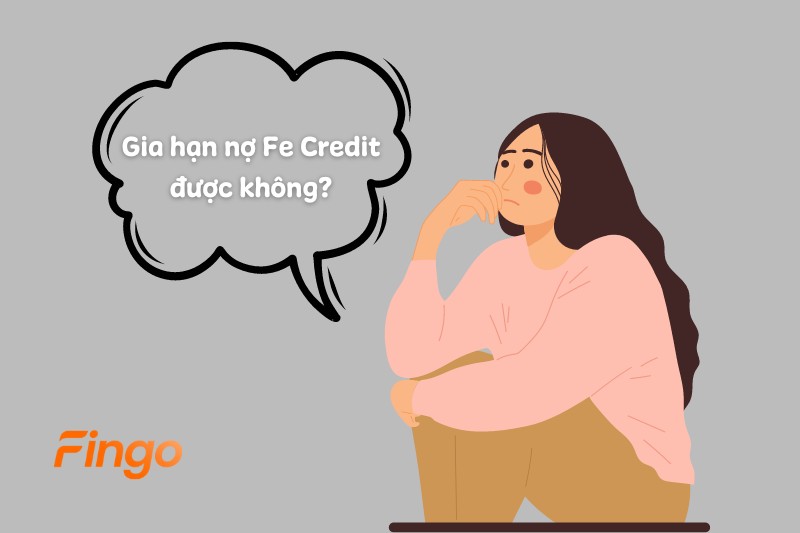 Gia hạn nợ Fe Credit được không?