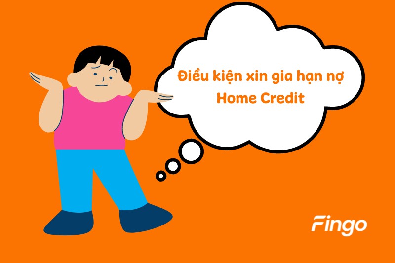 Điều kiện xin gia hạn nợ Home Credit