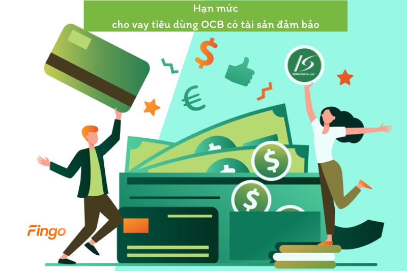 Hạn mức cho vay tiêu dùng OCB có tài sản đảm bảo