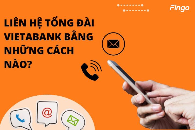 Liên hệ tổng đài VietABank bằng 3 cách khác nhau