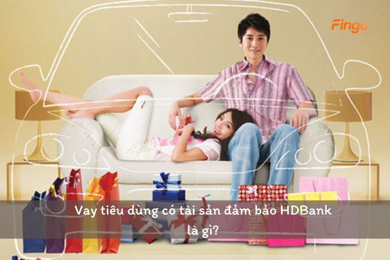 Vay tiêu dùng có tài sản đảm bảo HDBank là gì?