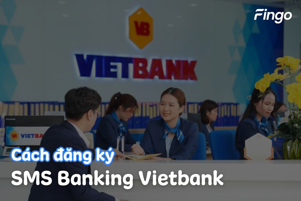 Cách đăng ký SMS Banking Vietbank dễ dàng chỉ trong 3 phút