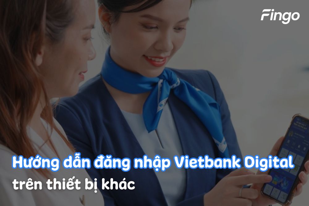 Đăng nhập Vietbank Digital trên thiết bị khác được không?